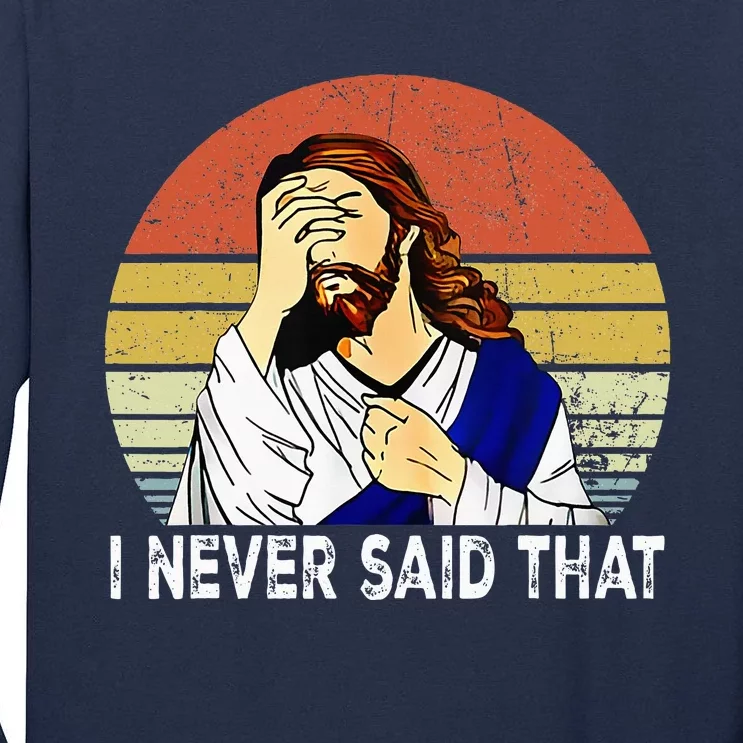 I Never Said That Funny Christian Church Jesus Tall Long Sleeve T-Shirt