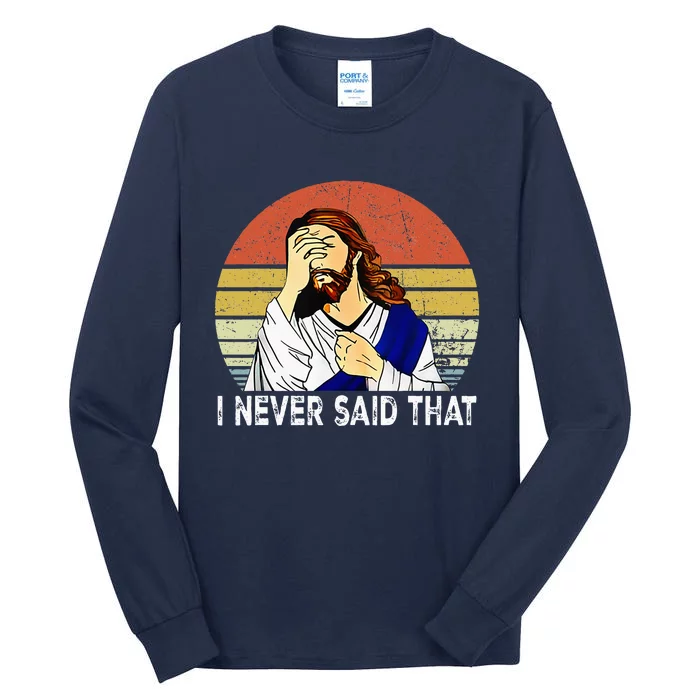 I Never Said That Funny Christian Church Jesus Tall Long Sleeve T-Shirt