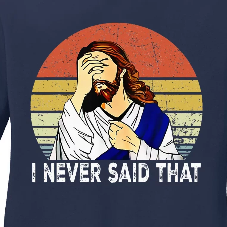 I Never Said That Funny Christian Church Jesus Ladies Long Sleeve Shirt