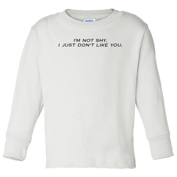 I’M Not Shy I Just Don’T Like You Missrich Wearing Toddler Long Sleeve Shirt