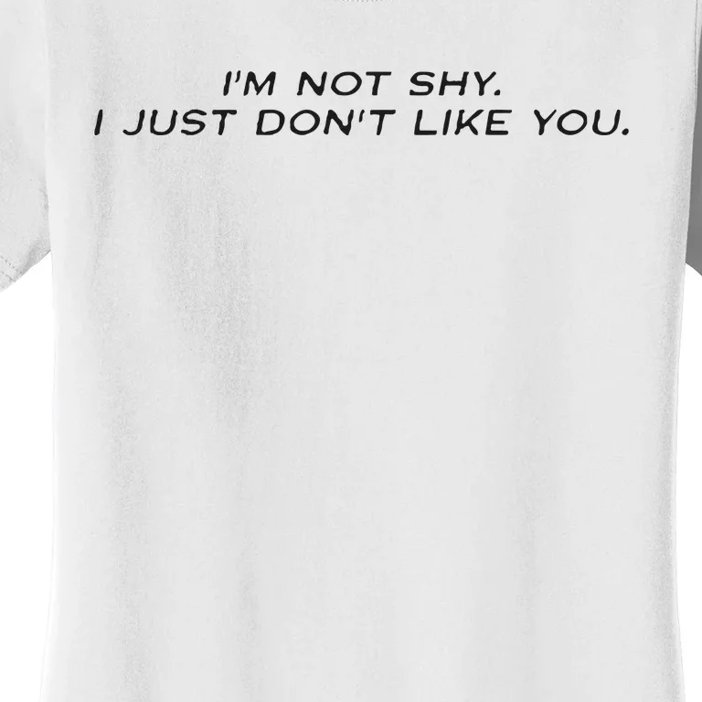 I’M Not Shy I Just Don’T Like You Missrich Wearing Women's T-Shirt