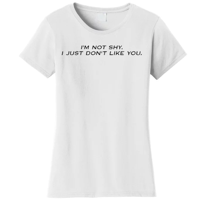 I’M Not Shy I Just Don’T Like You Missrich Wearing Women's T-Shirt