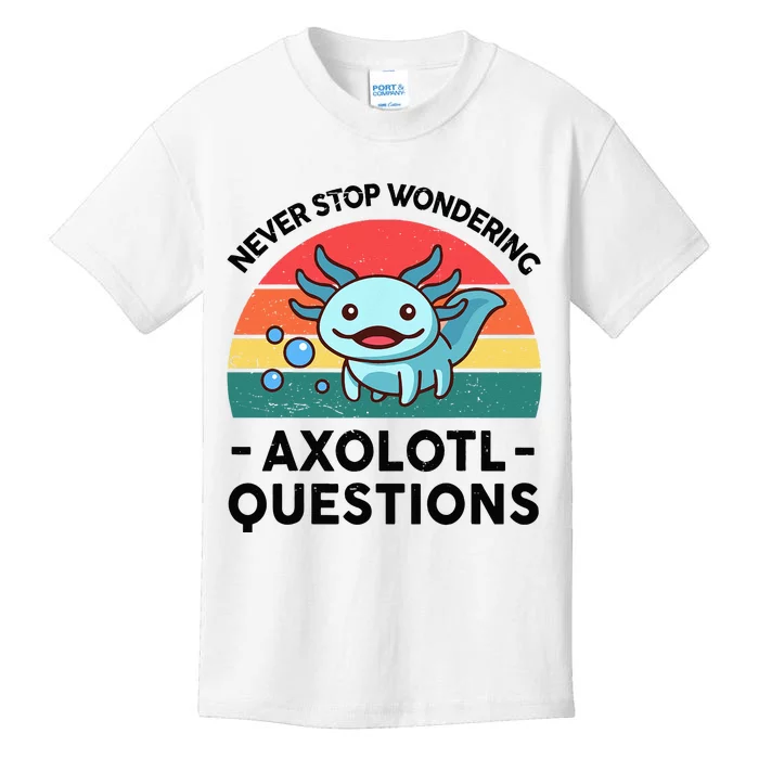 I Never Stop Axolotl Question Wondering Kids Axolotl Kids T-Shirt