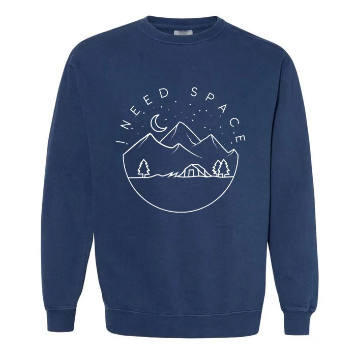 I Need Space Cute Camping Trip Camper Garment-Dyed Sweatshirt