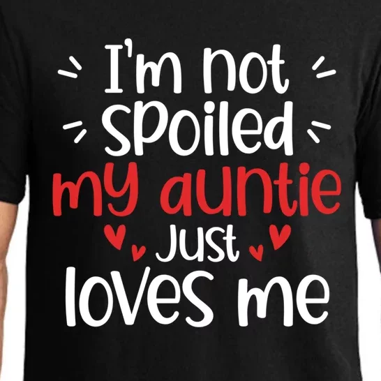 I'm Not Spoiled My Auntie Loves Me Funny Best Friend Cute Gift Pajama Set