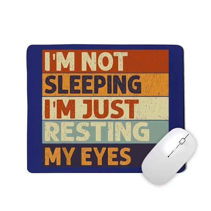 I'm Not Sleeping I'm Just Resting My Eyes Vintage Dad Joke Mousepad