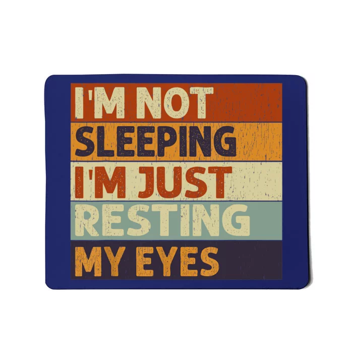 I'm Not Sleeping I'm Just Resting My Eyes Vintage Dad Joke Mousepad