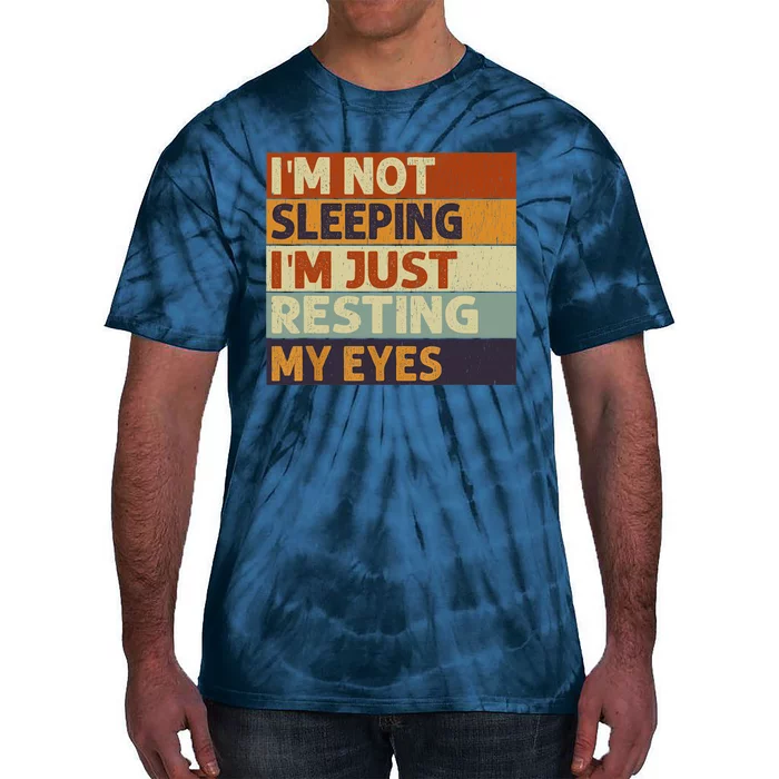 I'm Not Sleeping I'm Just Resting My Eyes Vintage Dad Joke Tie-Dye T-Shirt