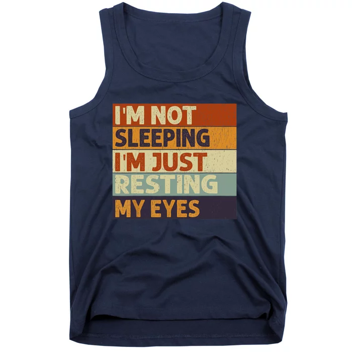 I'm Not Sleeping I'm Just Resting My Eyes Vintage Dad Joke Tank Top