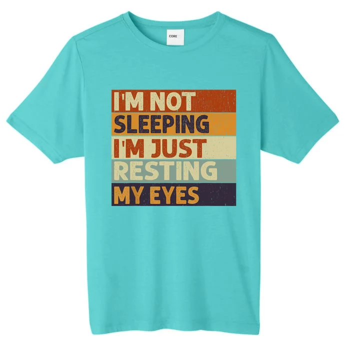 I'm Not Sleeping I'm Just Resting My Eyes Vintage Dad Joke ChromaSoft Performance T-Shirt