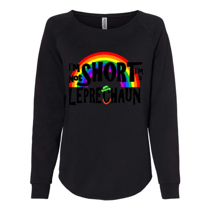 I'm Not Short I'm A Leprechaun Rainbow St Patrick's Day Meaningful Gift Womens California Wash Sweatshirt