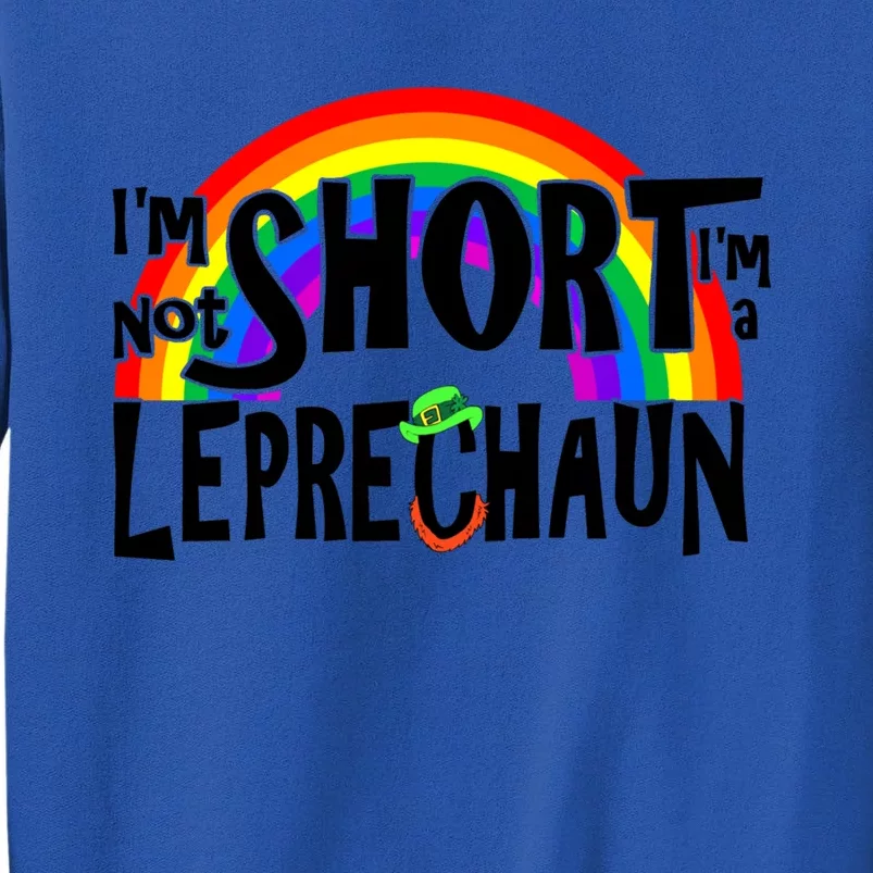 I'm Not Short I'm A Leprechaun Rainbow St Patrick's Day Meaningful Gift Sweatshirt