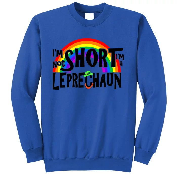 I'm Not Short I'm A Leprechaun Rainbow St Patrick's Day Meaningful Gift Sweatshirt