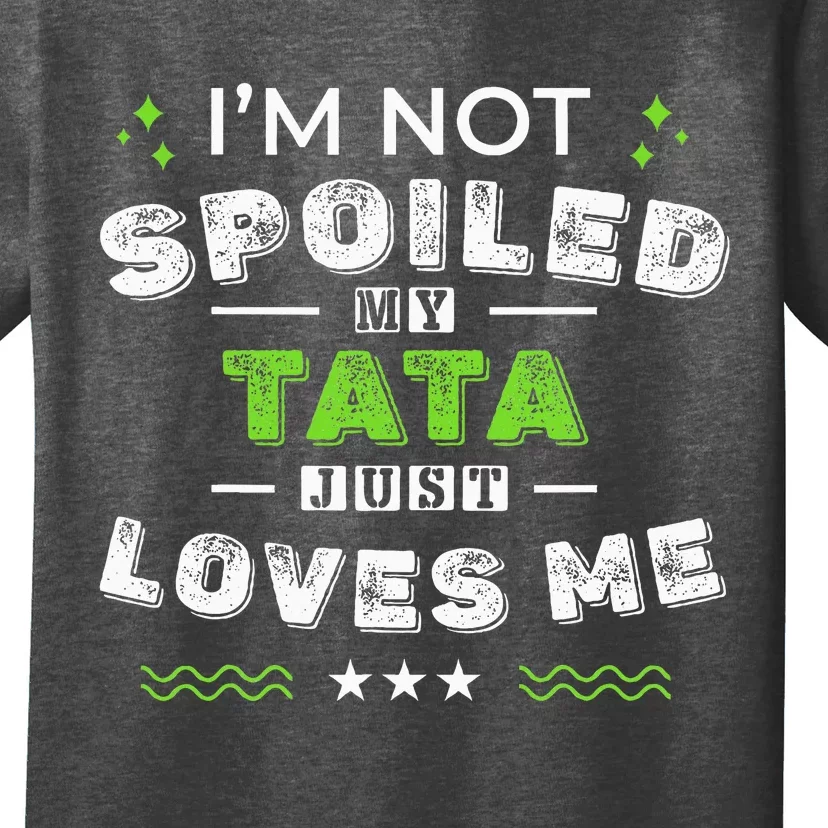 IM Not Spoiled My Tata Just Loves Me MotherS Day T-Shirt