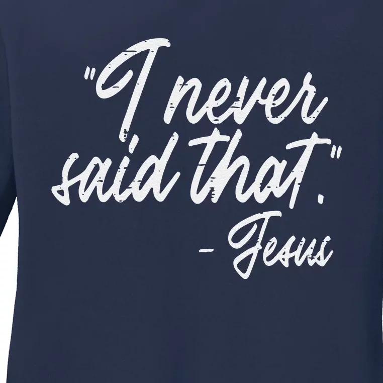 I Never Said That Jesus Funny God Christian Women Ladies Long Sleeve Shirt