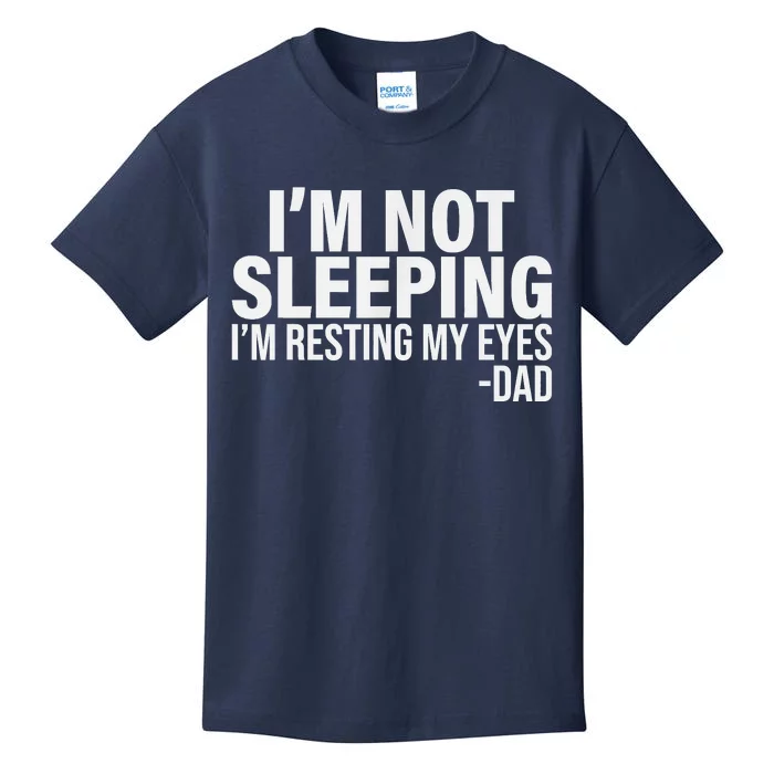 Im Not Sleeping Im Just Resting My Eyes Fathers Day Kids T-Shirt