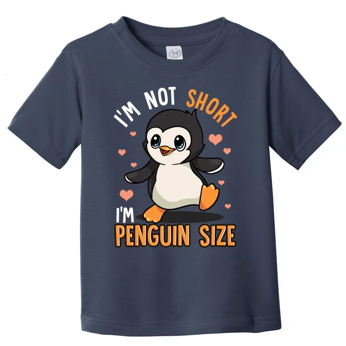 Im Not Short Im Penguin Size Funny Penguins Zoo Animals Toddler T-Shirt