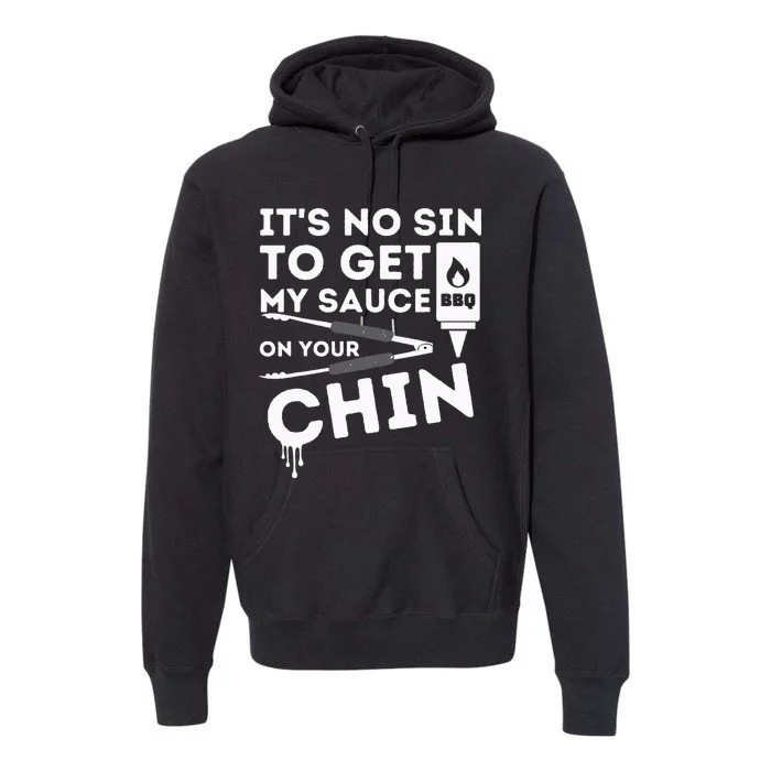 ItS No Sin To Get My Sauce Funny Bbq Smoker Barbecue Grill Premium Hoodie