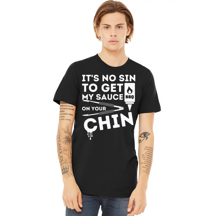 ItS No Sin To Get My Sauce Funny Bbq Smoker Barbecue Grill Premium T-Shirt