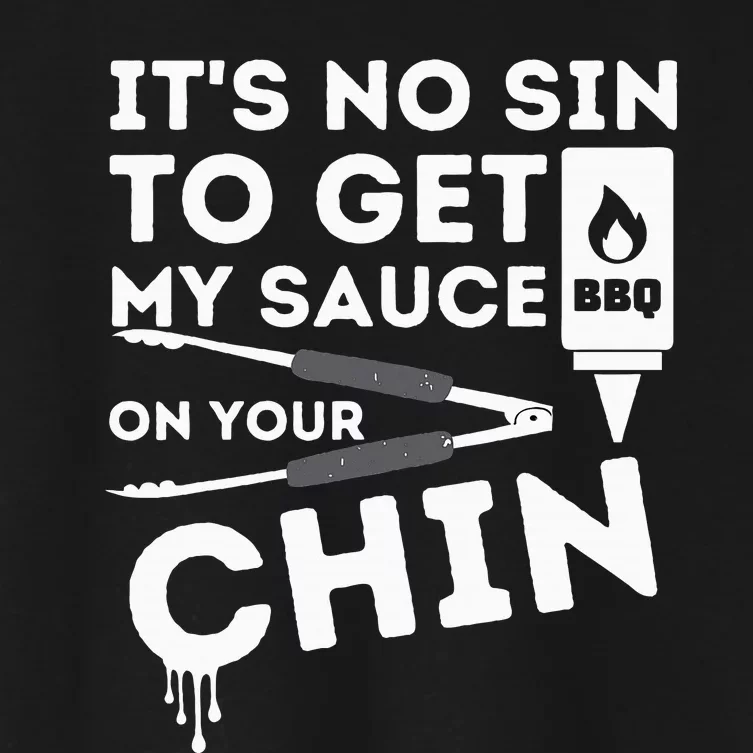 ItS No Sin To Get My Sauce Funny Bbq Smoker Barbecue Grill Women's Crop Top Tee