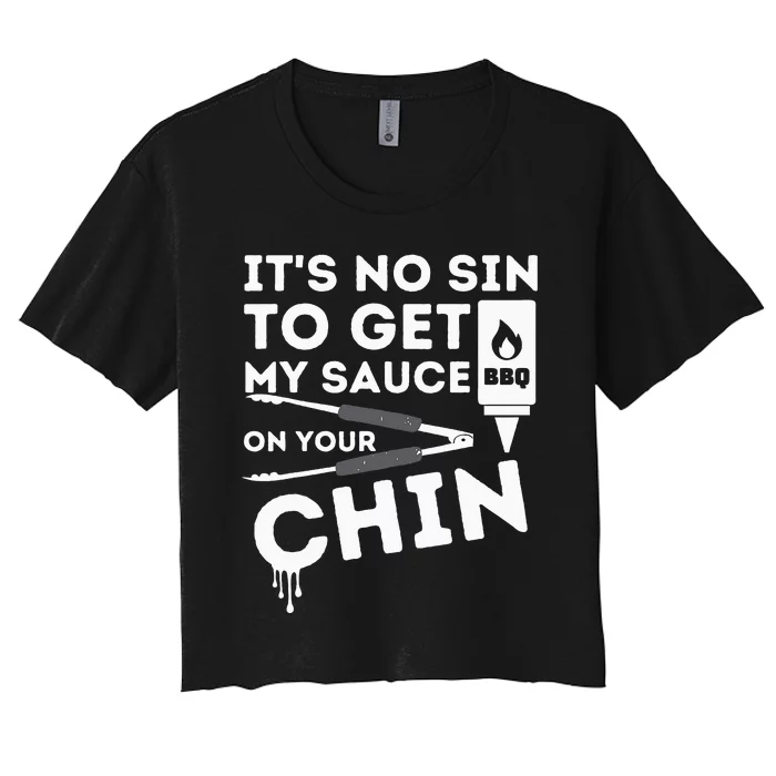 ItS No Sin To Get My Sauce Funny Bbq Smoker Barbecue Grill Women's Crop Top Tee