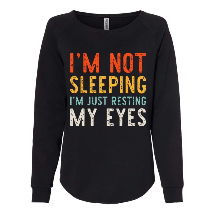 I'm Not Sleeping I'm Just Resting My Eyes Dad Vintage Funny Womens California Wash Sweatshirt