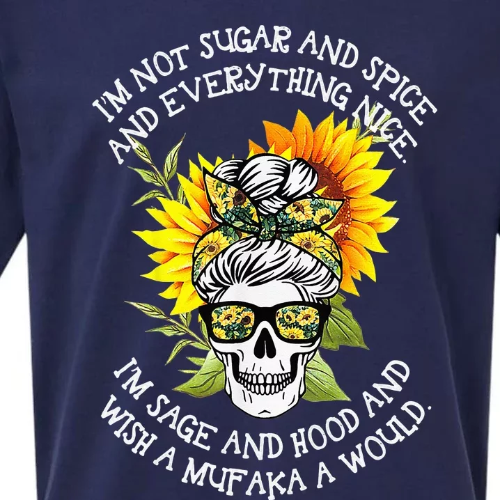 I'm Not Sugar And Spice And Everything Nice I'm Sage Hood Sueded Cloud Jersey T-Shirt