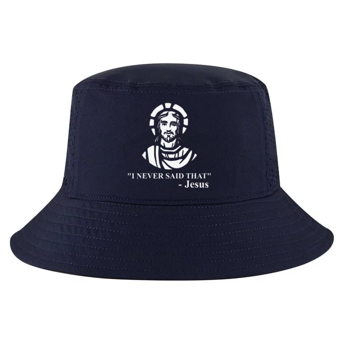 I Never Said That Jesus Funny Religious Cool Comfort Performance Bucket Hat