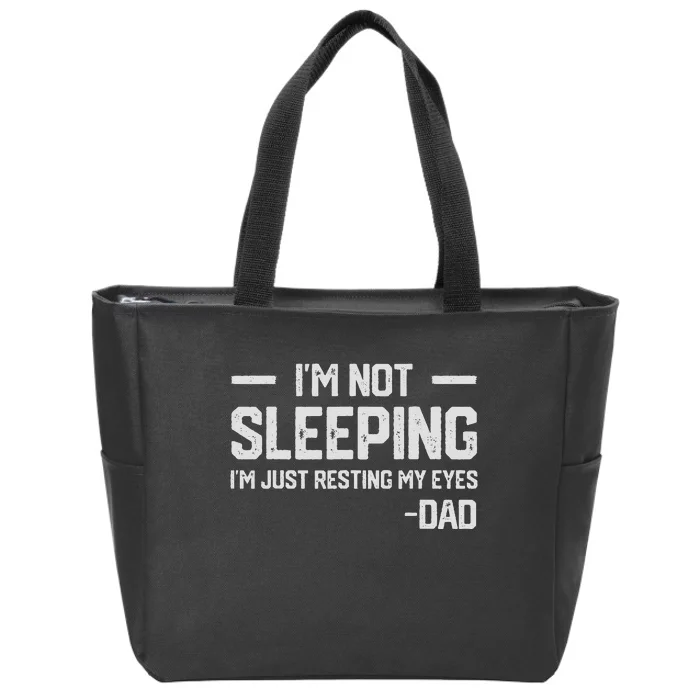 I'm Not Sleeping I'm Just Resting My Eyes Father's Day Zip Tote Bag