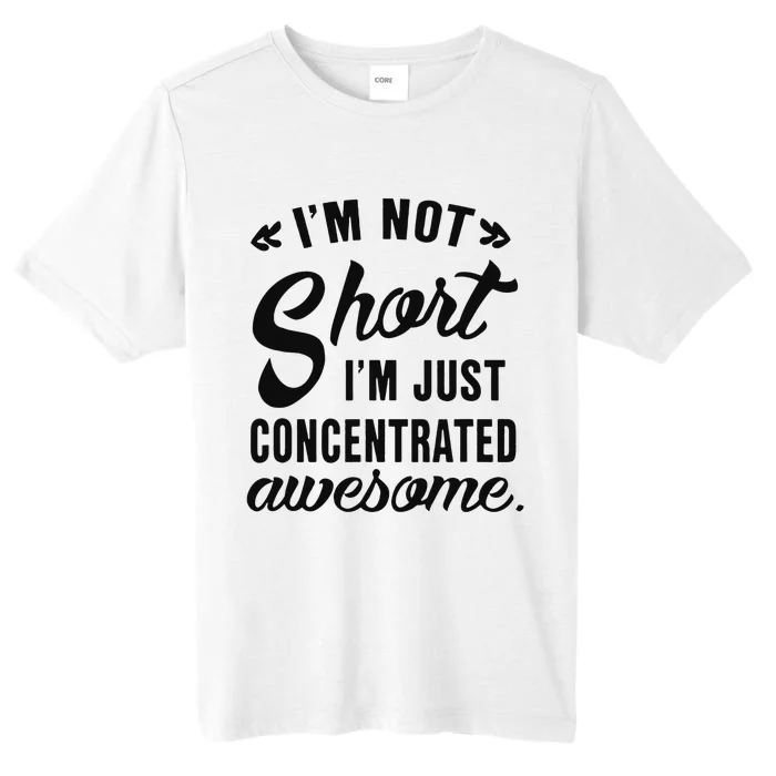 Im Not Short Im Just Concentrated Awesome Funny Sarcasm ChromaSoft Performance T-Shirt