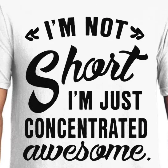 Im Not Short Im Just Concentrated Awesome Funny Sarcasm Pajama Set