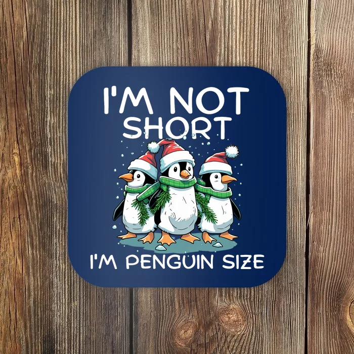 IM Not Short IM Penguin Size Funny Christmas Coaster