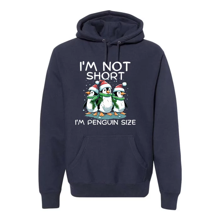 IM Not Short IM Penguin Size Funny Christmas Premium Hoodie