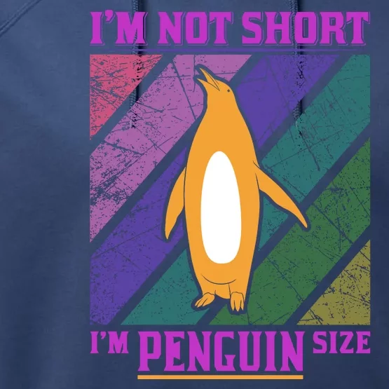 I'm Not Short I'm Penguin Size Performance Fleece Hoodie