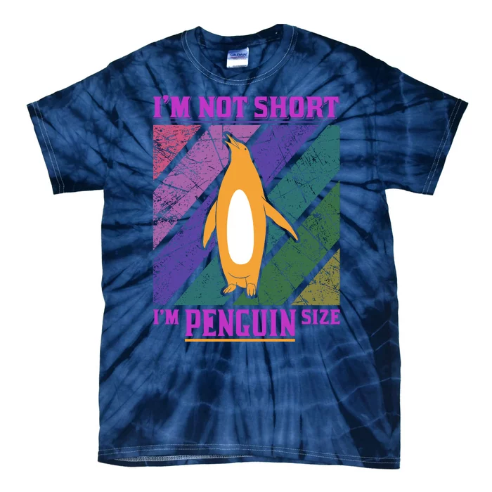 I'm Not Short I'm Penguin Size Tie-Dye T-Shirt