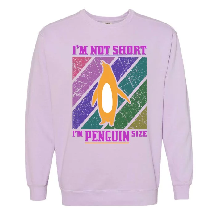 I'm Not Short I'm Penguin Size Garment-Dyed Sweatshirt