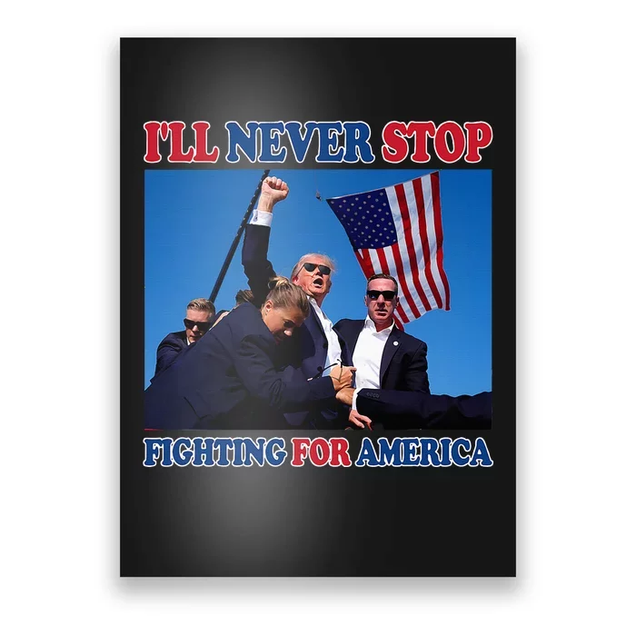 ILl Never Stop Fighting For America Poster