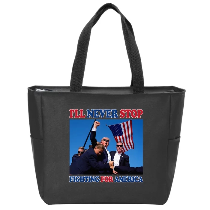 ILl Never Stop Fighting For America Zip Tote Bag