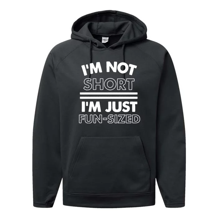 I'm Not Short I'm Just Fun-Sized Performance Fleece Hoodie