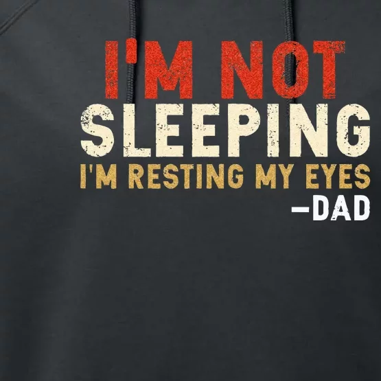 Im Not Sleeping Im Just Resting My Eyes Funny Daddy Performance Fleece Hoodie