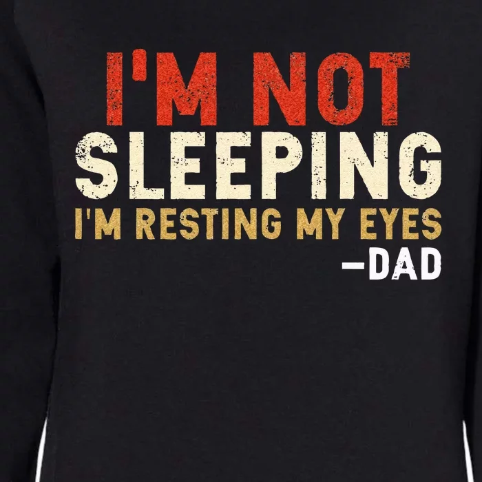 Im Not Sleeping Im Just Resting My Eyes Funny Daddy Womens California Wash Sweatshirt