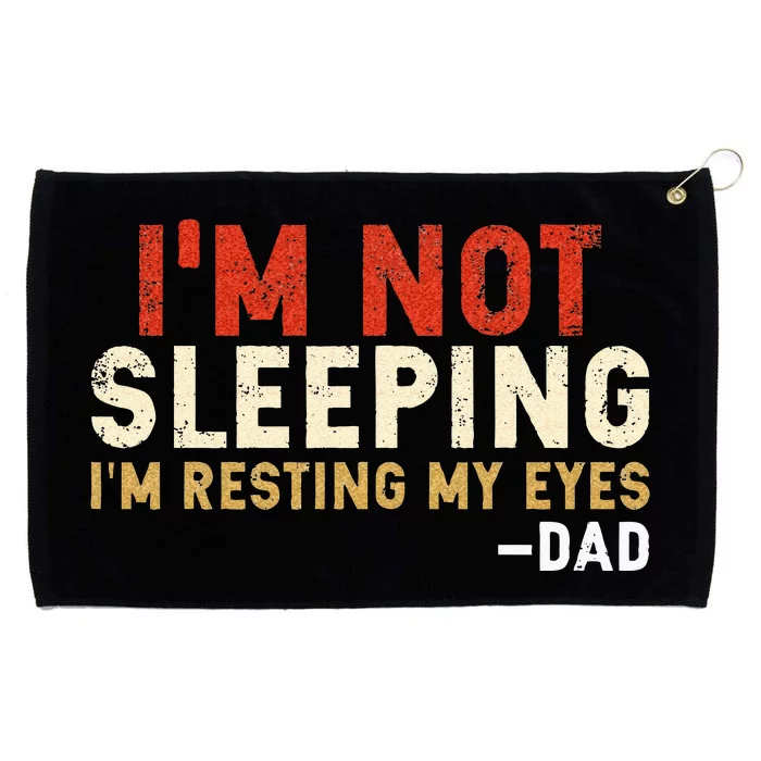 Im Not Sleeping Im Just Resting My Eyes Funny Daddy Grommeted Golf Towel