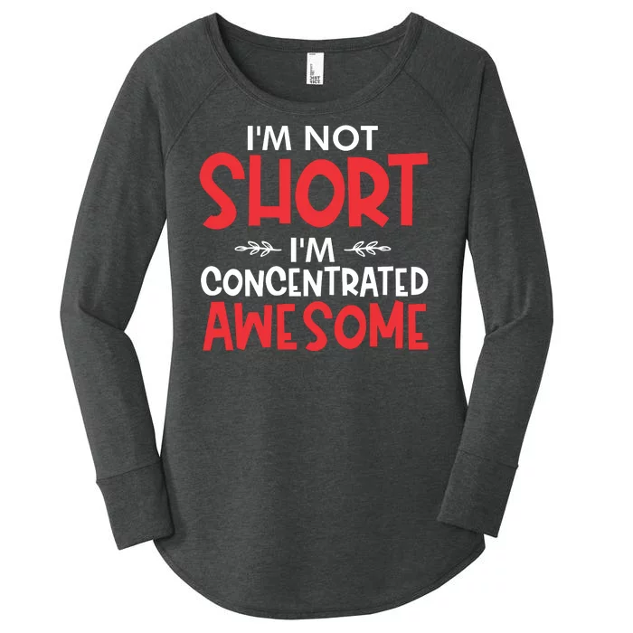 I'm Not Short I'm Concentrated Awesome Women's Perfect Tri Tunic Long Sleeve Shirt