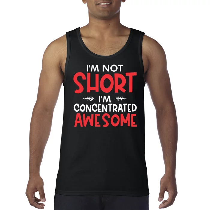 I'm Not Short I'm Concentrated Awesome Tank Top