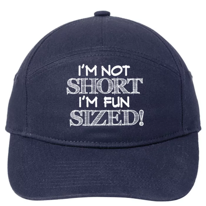 I'm Not Short I'm Fun Sized Funny Height Gift 7-Panel Snapback Hat