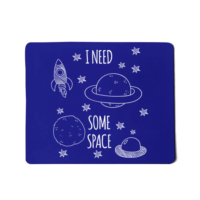 I Need Some Space Gift Astronomy Funny Gift And Mousepad