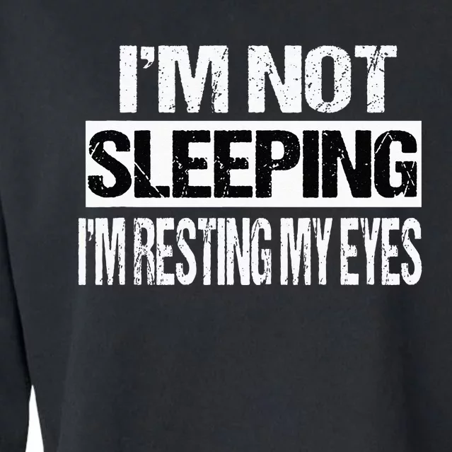 Im Not Sleeping Im Just Resting My Eyes Cropped Pullover Crew