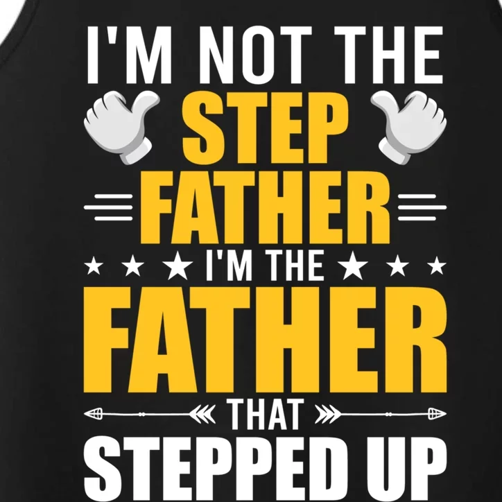 I'm Not Step Father I'm The Dad Who Stepped Up Stepdad Gift Performance Tank