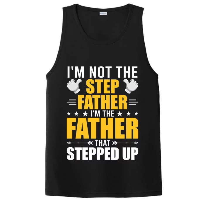 I'm Not Step Father I'm The Dad Who Stepped Up Stepdad Gift Performance Tank