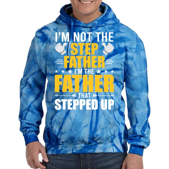 I'm Not Step Father I'm The Dad Who Stepped Up Stepdad Gift Tie Dye Hoodie